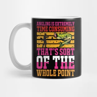 Angling is extremely time consuming that's sort of the whole point Mug